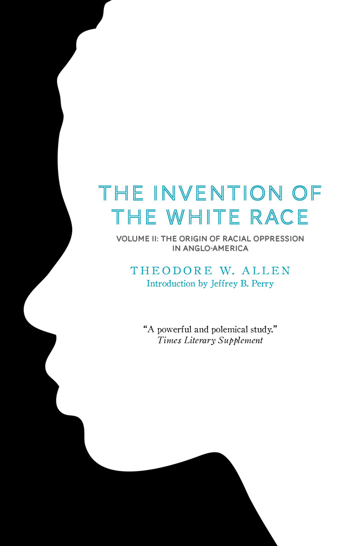 Theodore Allen The Invention of the White Race